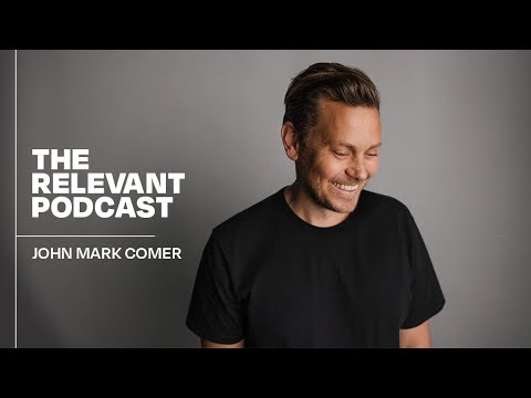 The RELEVANT Podcast - Episode 1142: John Mark Comer