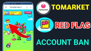 Tomarket Red Flag Kya Hai ? Tomarket Red Flag | Tomarket Red Flag Is Ban ? Tomarket Update