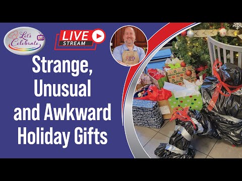 Strange, Unusual and Awkward Holiday Gifts - What Have You Gotten?