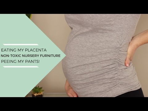 Bumpdate #2 - Non-Toxic Nursery Furniture, Placenta Encapsulation & Peeing My Pants