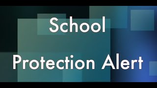 SCHOOL PROTECTION ALERT