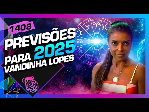 PREVISÕES PARA 2025: VANDINHA LOPES - Inteligência Ltda. Podcast #1408