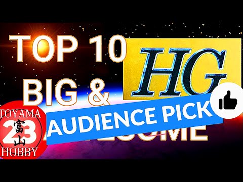 Audience Pick TOP 10 Big High Grade Gunpla Kits - Toyama23 Hobby Channel