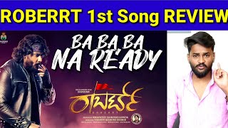 Ba Ba Ba Na ready Song | Roberrt Movie First Song | D Boss | darshan Roberrt | Roberrt Song Review