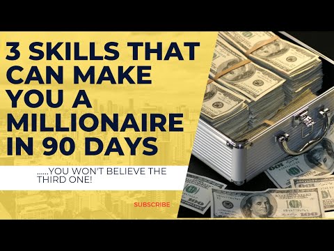 Three Major Skills That Can Make You A Millionaire in 90 Days.