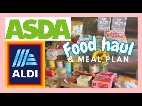 ASDA & ALDI FOOD HAUL + MEAL PLAN | GROCERY HAUL UK