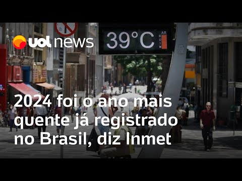 Calor recorde: 2024 foi o ano mais quente já registrado no Brasil, diz Inmet