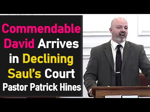 Commendable David Arrives in Declining Saul’s Court - Pastor Patrick Hines Sermon