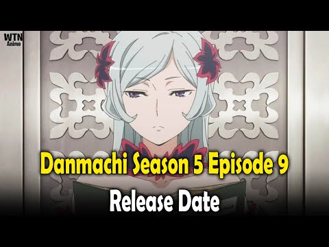 Danmachi Season 5 Episode 9: New release date and where to stream