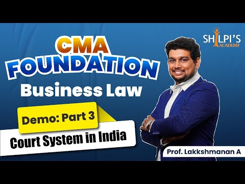 CMA Foundation Business Law | Demo Part 3: Court System in India | Shilpi's Academy