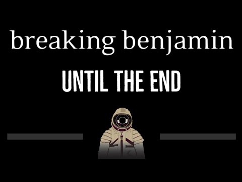 Breaking Benjamin • Until The End (CC) 🎤 [Karaoke] [Instrumental Lyrics]