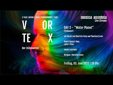 VORTEX - Day 3 - "Water Planet" - Live Stream Konzert