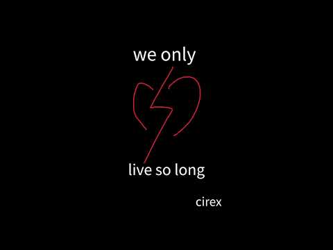 we only live so long