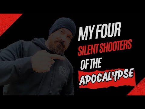 My FOUR Silent Shooters of the Apocalypse