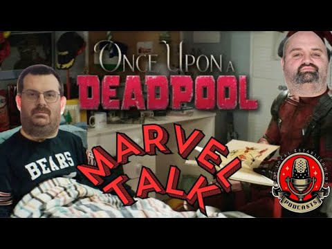 Marvel Talk X-Mas- Once Upon a Deadpool (Deadpool 2 PG-13)