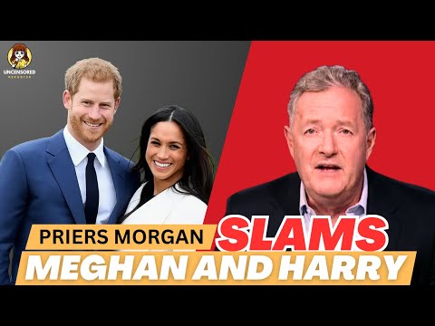 Piers Morgan Slams Prince Harry and Meghan Markle’s Netflix Series