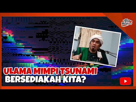 VIRAL! ULAMA DI MEKAH MIMPI TSUNAMI BESAR BERSEDIAKAH KITA