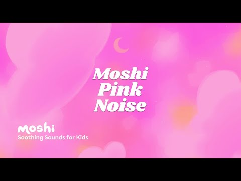 Soothing Sleep Sounds for Kids – Moshi Pink Noise | Moshi Kids