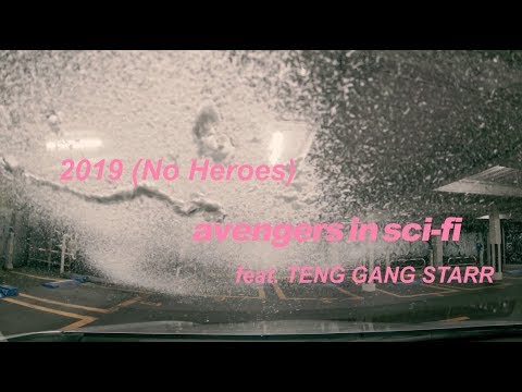 avengers in sci-fi - 2019 (No Heroes) feat.TENG GANG STARR [Official Music Video]