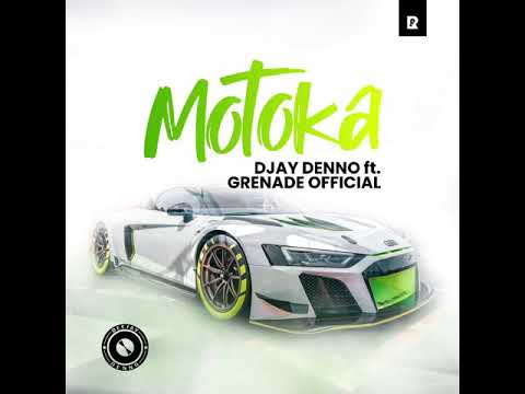 Motoka-Djay Deno ft Grenade Official