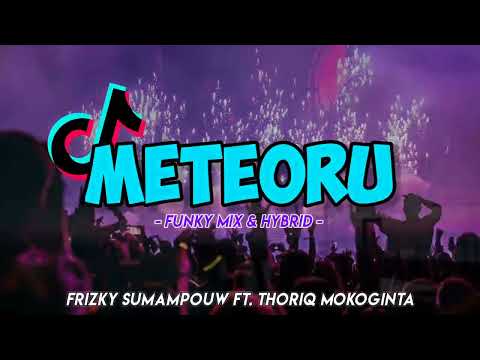 DJ METEORU !!! ( Funky Mix & Hybrid ) - Frizky Sumampouw ft. Thoriq Mokoginta Remix 2022