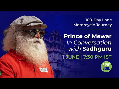 Prince of Mewar In Conversation with Sadhguru - LIVE | #SaveSoil | 1 June | 7.30 PM IST | 9 AM CDT