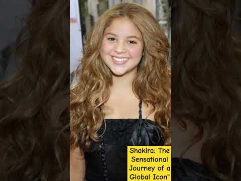 Shakira: The Sensational Journey of a Global Icon