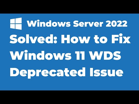 102. How to Fix Windows 11 WDS Deprecated Issue