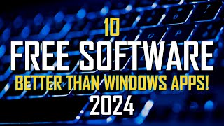 10 FREE SOFTWARE That Are Better Than WINDOWS APPS! 2024