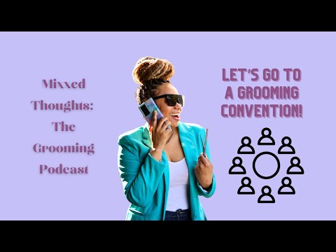 Ep. 7| Attending Grooming Expos & Conventions