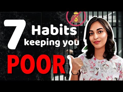 7 HABITS keeping you POOR