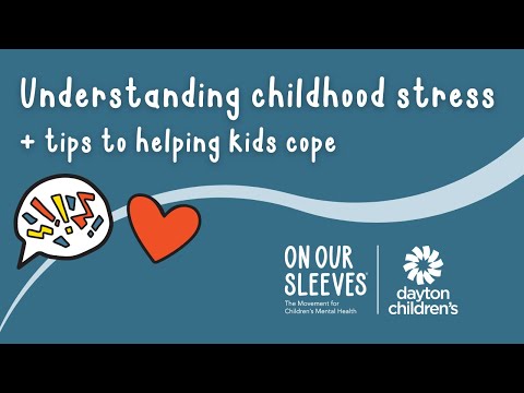 Understanding Childhood Stress and Tips to Helping Kids Cope