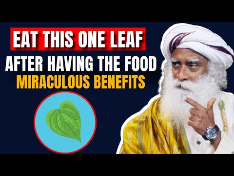 A MIRACULOUS LEAF - Eat This After FOOD For Amazing HEALTH Benefits | Ayurveda | Sadhguru