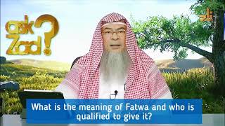 What is the meaning of Fatwa and Who is qualified to give Fatwa? - Assim al hakeem