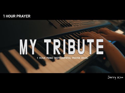 [1Hour] My Tribute | How can I say thanks for the things |  Prayer | Worshihp Piano Instrumental