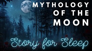 😴 S L E E P Y Mythology Story | Mythology of the Moon | Bedtime Story for Grown Ups