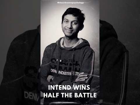 Intend Wins Half The Battle