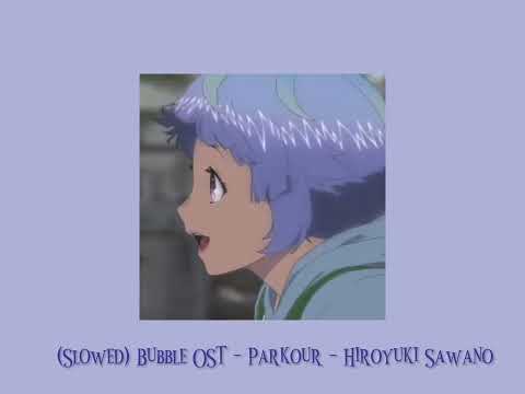 Bubble OST - Parkour - Hiroyuki Sawano (slowed)