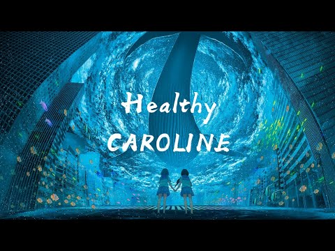 CAROLINE - Healthy[Now I finally see this will never be Healthy Healthy] 1080p 动态歌词 Lyrics