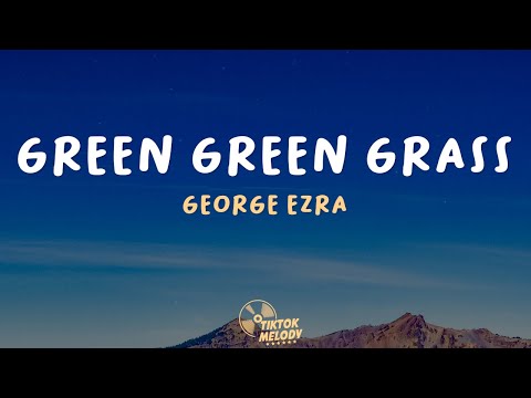 George Ezra - Green Green Grass (sped up) Lyrics