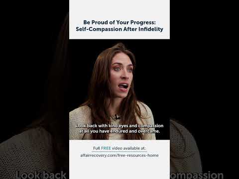 Be Proud of Your Progress: Self-Compassion After Infidelity