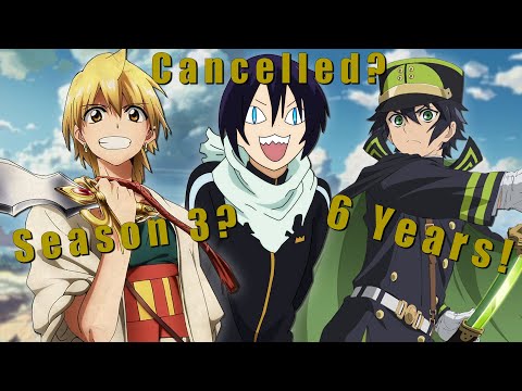 WHERE IS SEASON 3?! - (Magi, Noragami, Seraph Of The End)