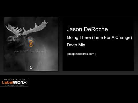 Jason DeRoche - Going There (Time For A Change) (Deep Mix)