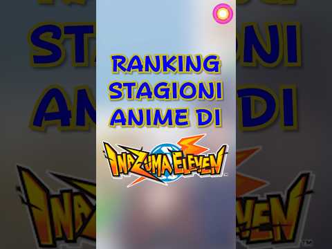 Ranking delle Stagioni dell'Anime di Inazuma Eleven! #inazumaeleven #ranking #anime #fyp #shorts