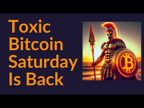 Toxic Bitcoin Saturday Is Back