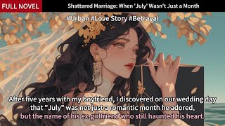 Love Story Shattered Marriage When July Wasn't Just a Month, a full short novel #romance #audiobook