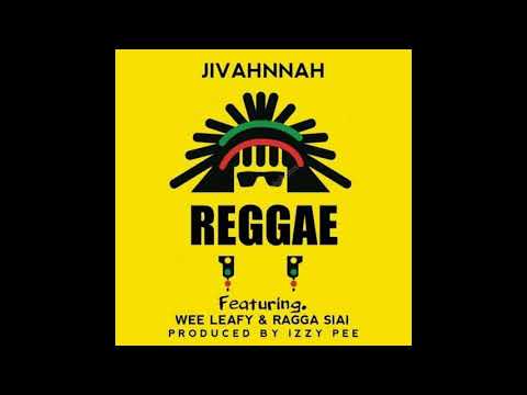 REGGAE - JIVAHNNAH | RAGGA SIAI | WEE LEAFY