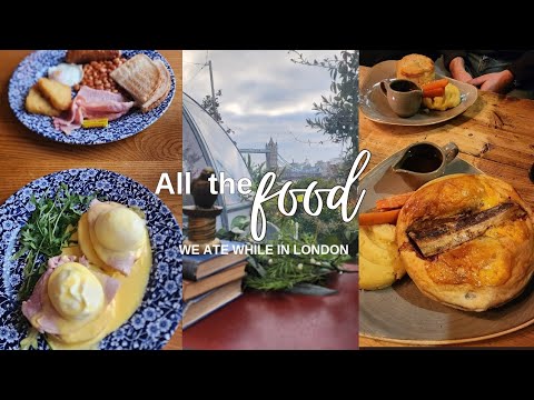 All the food we ate while in London