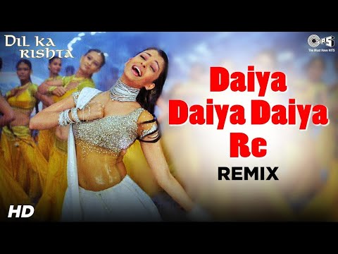 Daiya Daiya Daiya Re-Remix | Dil Ka Rishta | Aishwarya Rai | Alka Yagnik | Aishwariya Rai Item Song