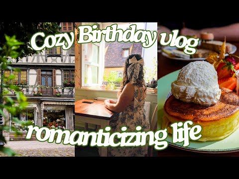 Finding Magic in Birthdays: Romanticizing a Weekend in Colmar | Cozy & Fairytale Vlog